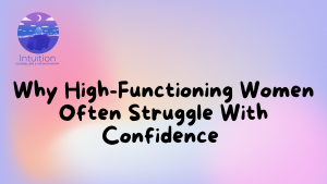 High functioning women and confidence